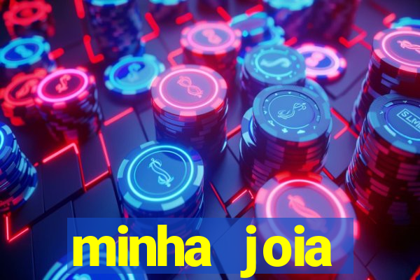 minha joia significado minha joia giria